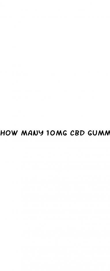 how many 10mg cbd gummies should i eat