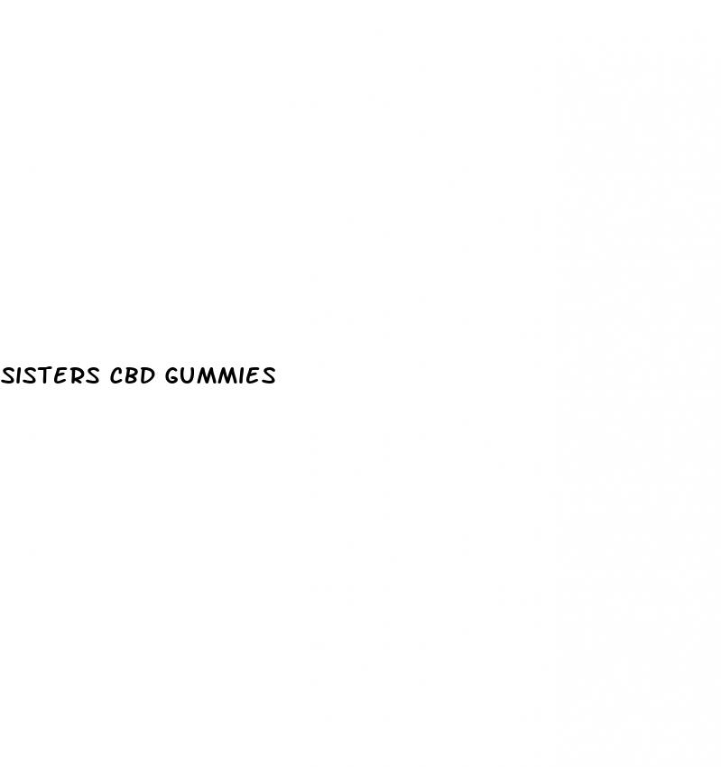 sisters cbd gummies