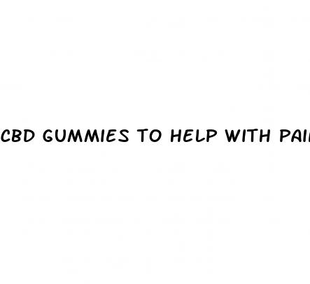 cbd gummies to help with pain