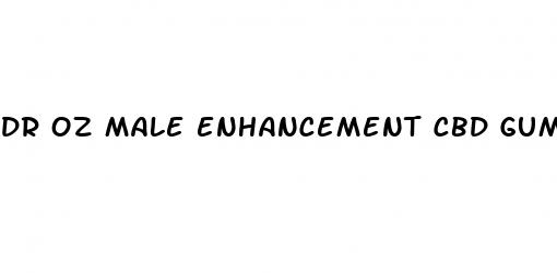 dr oz male enhancement cbd gummies