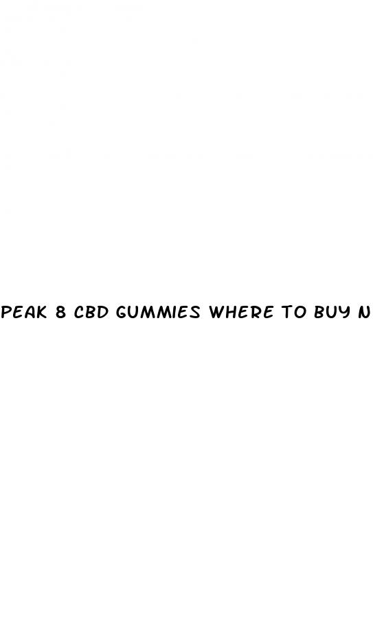 peak 8 cbd gummies where to buy near me