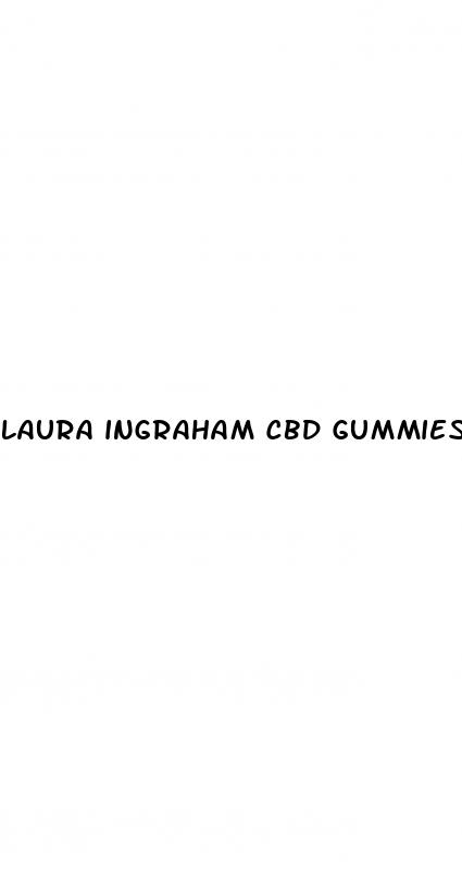 laura ingraham cbd gummies reviews