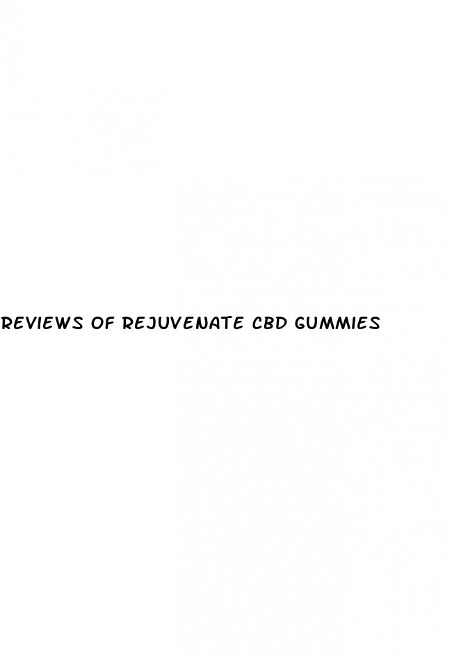 reviews of rejuvenate cbd gummies