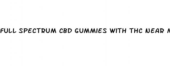 full spectrum cbd gummies with thc near me