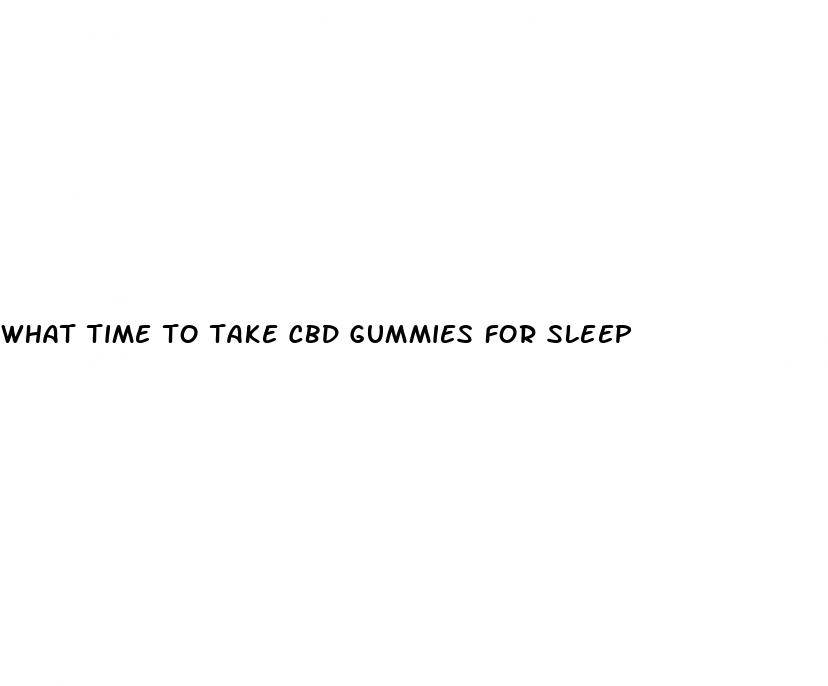 what time to take cbd gummies for sleep