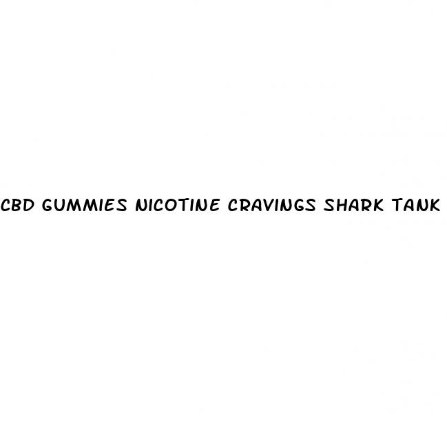 cbd gummies nicotine cravings shark tank