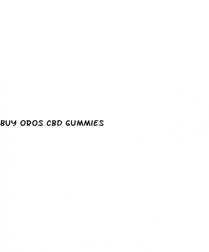 buy oros cbd gummies