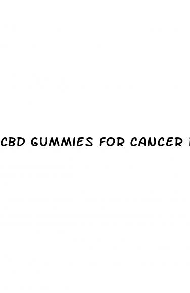 cbd gummies for cancer patient
