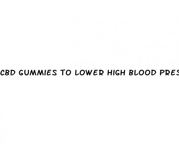cbd gummies to lower high blood pressure