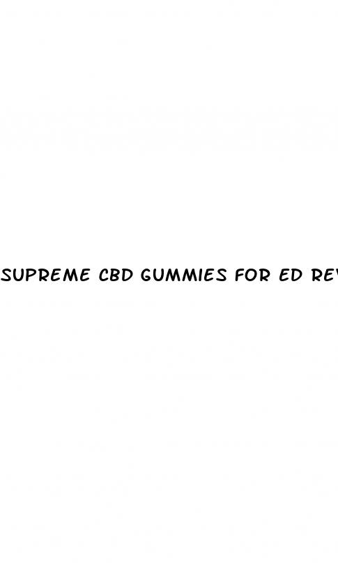 supreme cbd gummies for ed reviews