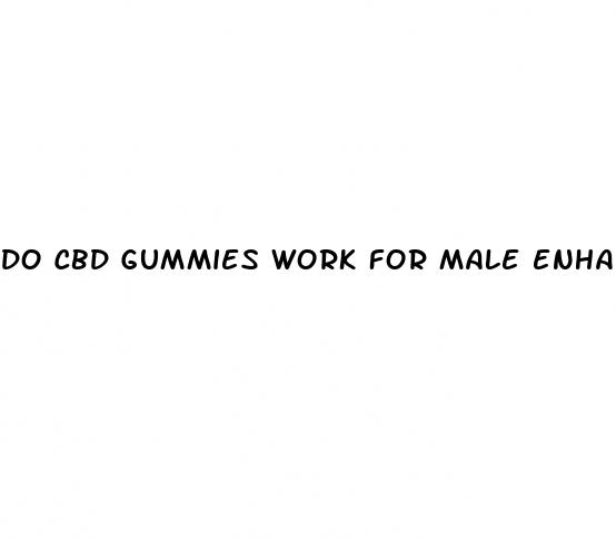 do cbd gummies work for male enhancement