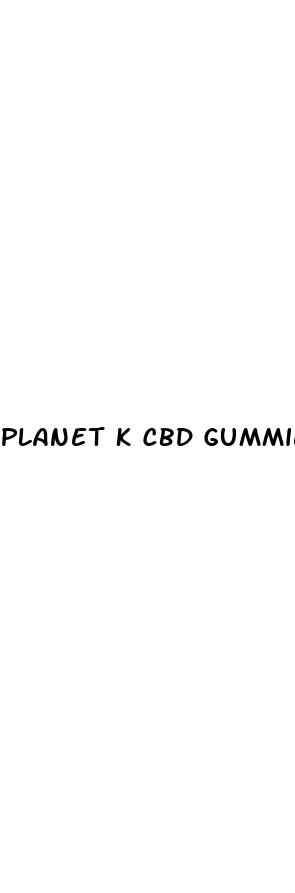 planet k cbd gummies
