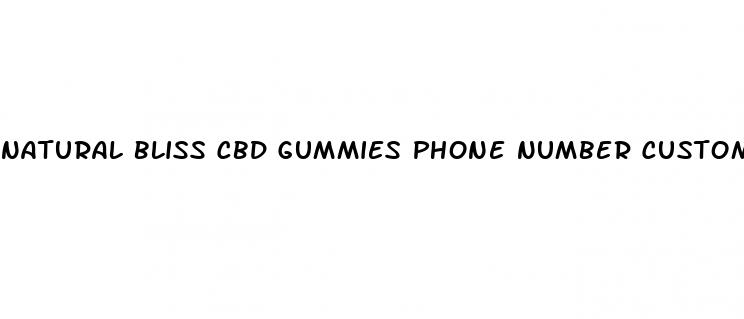 natural bliss cbd gummies phone number customer service