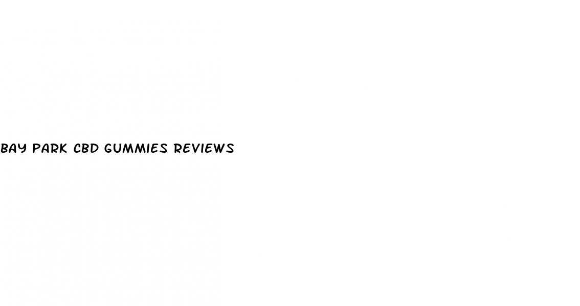 bay park cbd gummies reviews