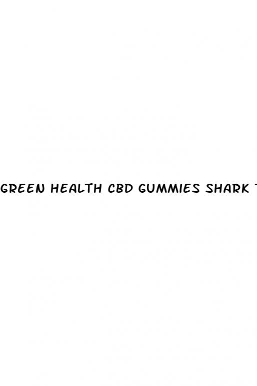 green health cbd gummies shark tank