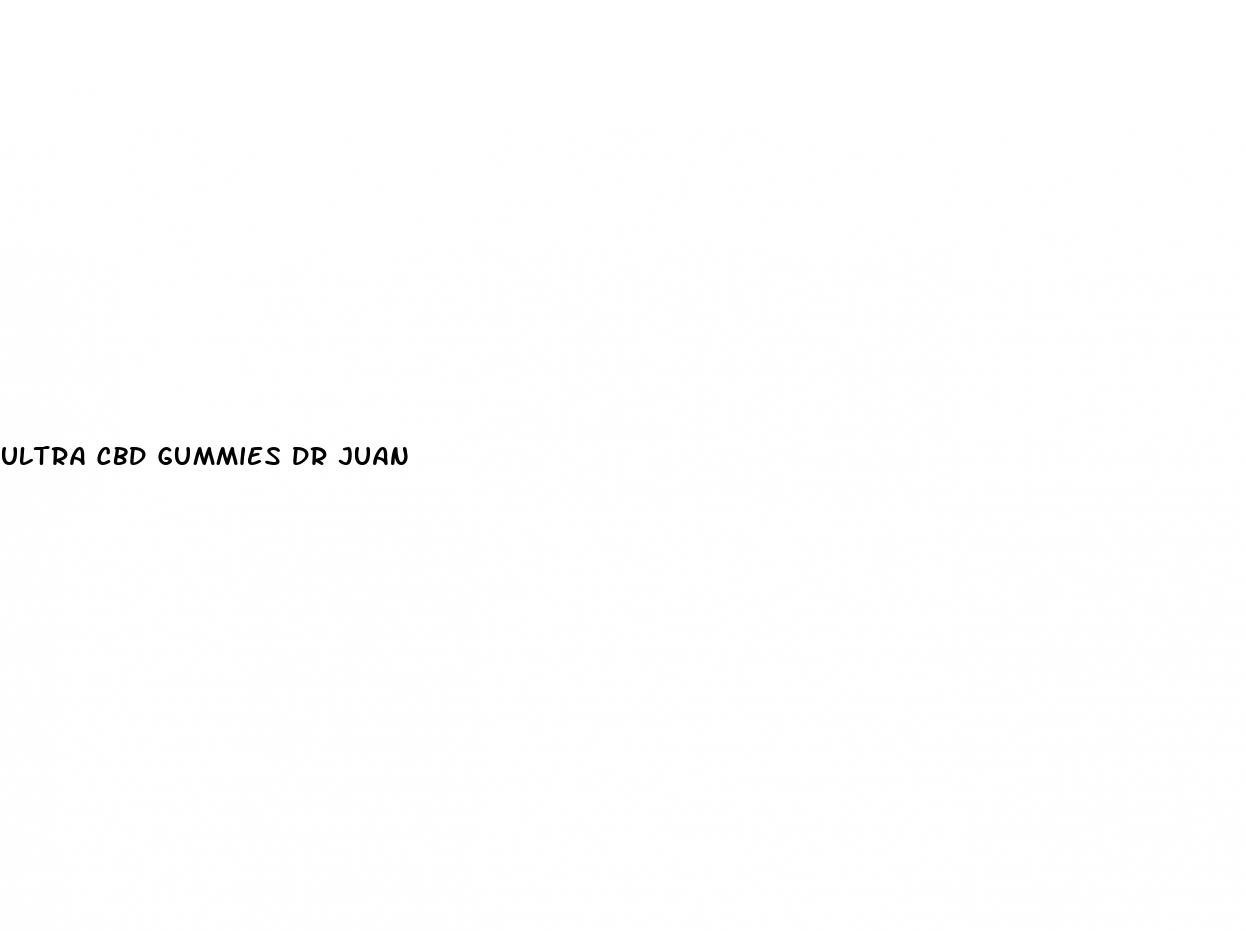 ultra cbd gummies dr juan