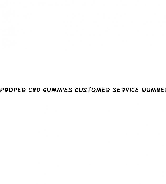 proper cbd gummies customer service number