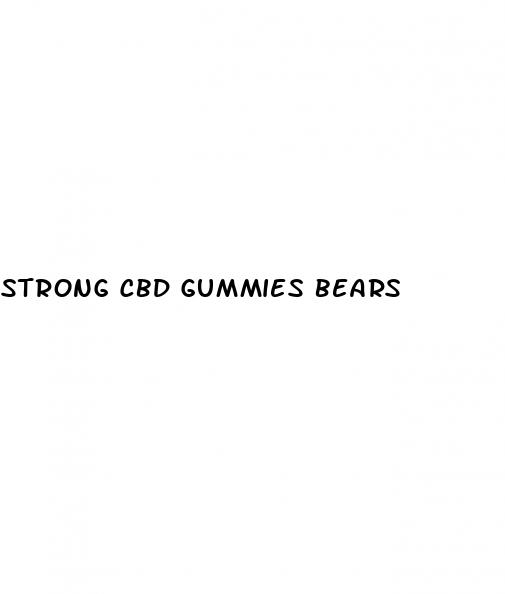 strong cbd gummies bears