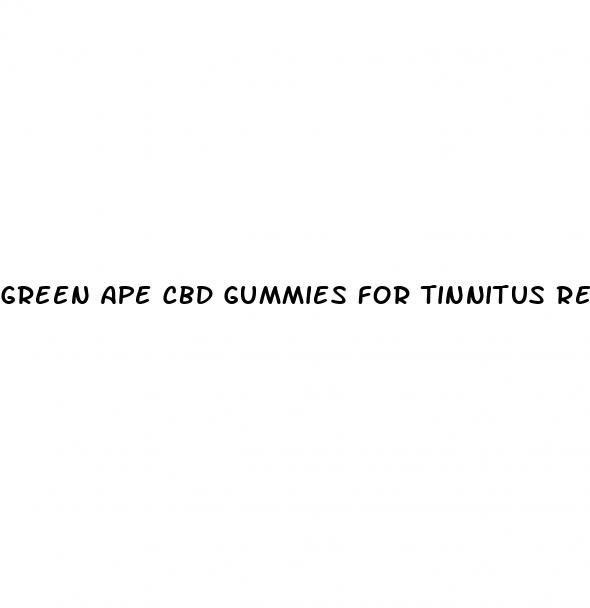 green ape cbd gummies for tinnitus reviews