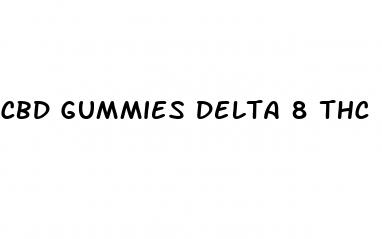 cbd gummies delta 8 thc