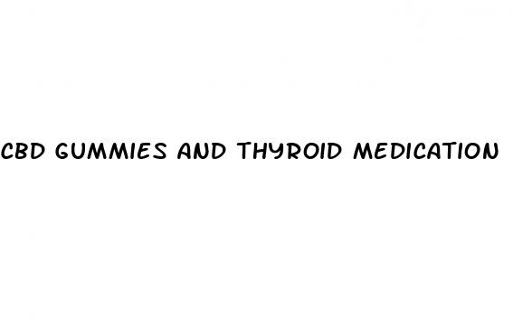 cbd gummies and thyroid medication
