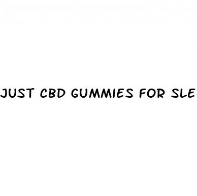 just cbd gummies for sleep