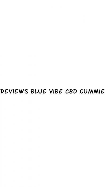 reviews blue vibe cbd gummies