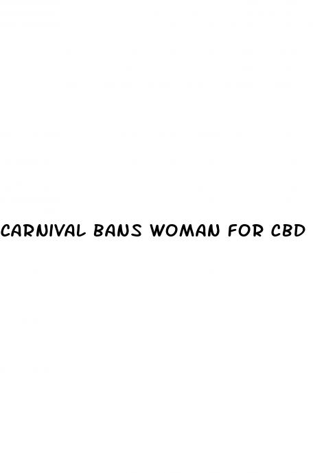 carnival bans woman for cbd gummies