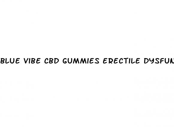 blue vibe cbd gummies erectile dysfunction
