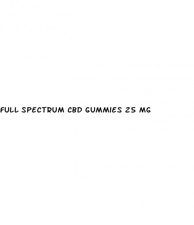 full spectrum cbd gummies 25 mg