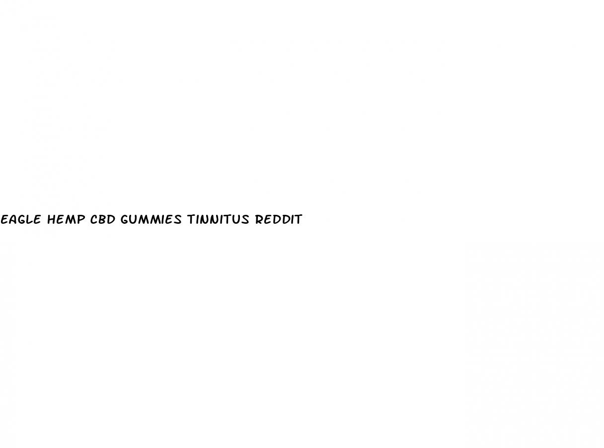 eagle hemp cbd gummies tinnitus reddit
