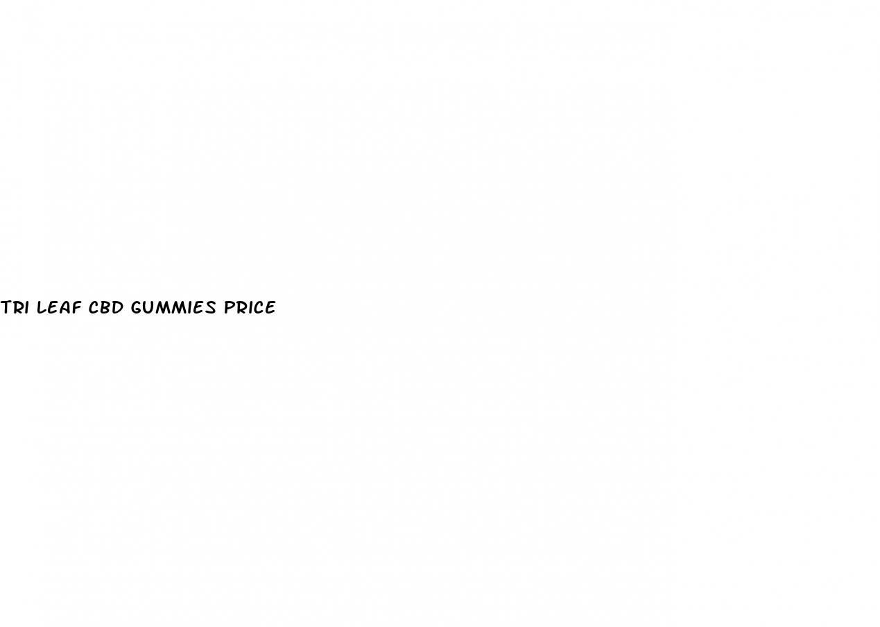 tri leaf cbd gummies price