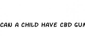 can a child have cbd gummies