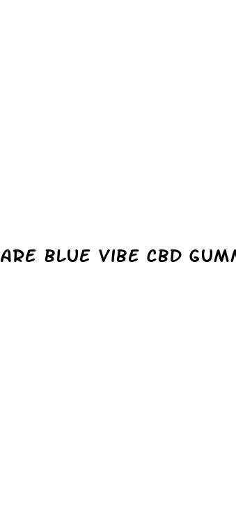 are blue vibe cbd gummies any good
