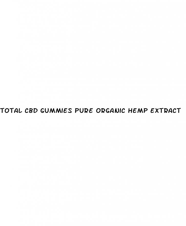 total cbd gummies pure organic hemp extract