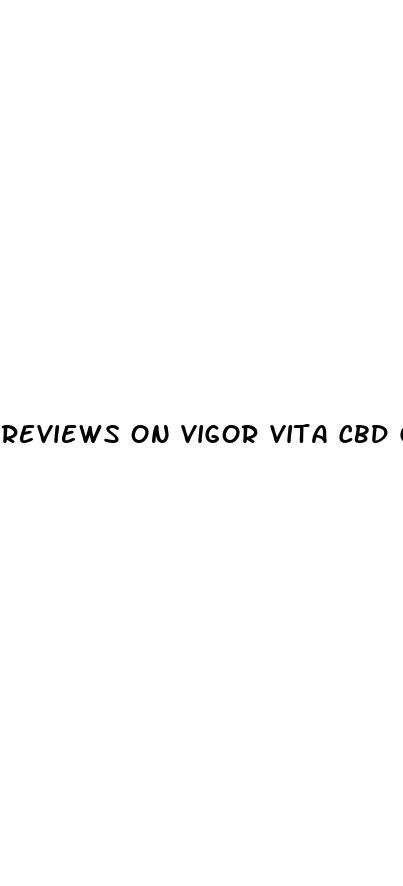 reviews on vigor vita cbd gummies