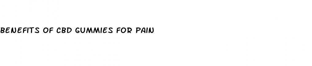 benefits of cbd gummies for pain
