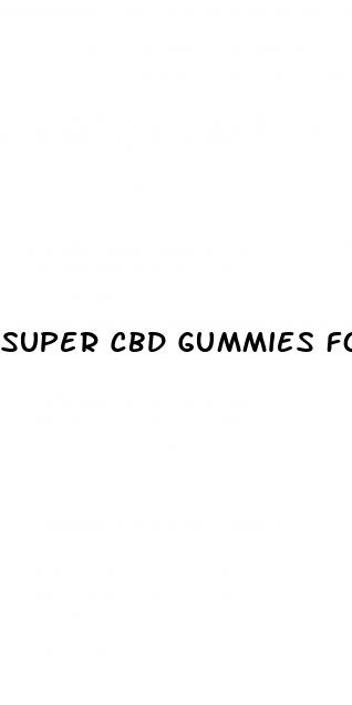 super cbd gummies for penis enlargement
