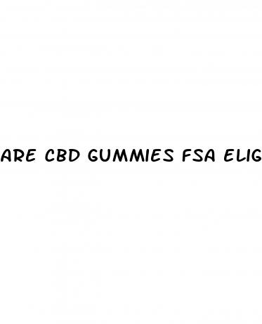 are cbd gummies fsa eligible