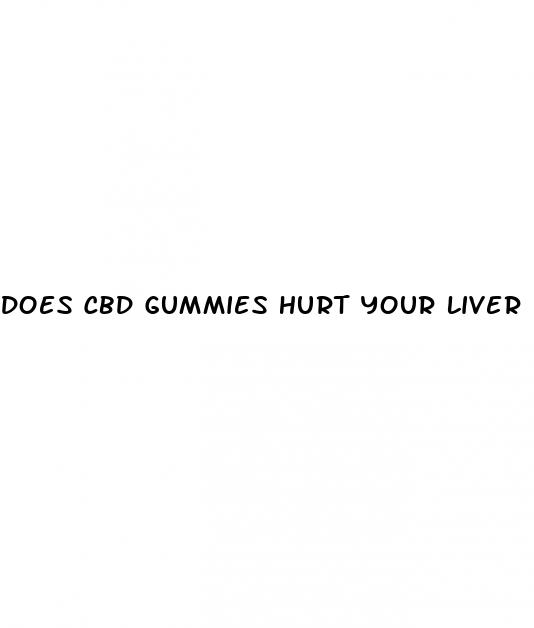 does cbd gummies hurt your liver