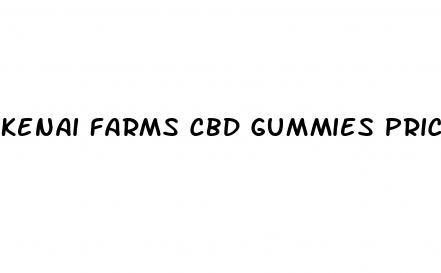 kenai farms cbd gummies price