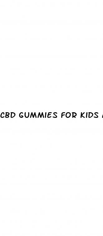 cbd gummies for kids anxiety