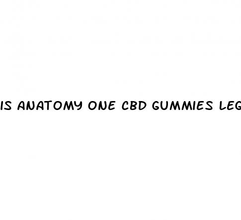 is anatomy one cbd gummies legitimate