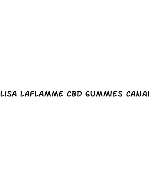 lisa laflamme cbd gummies canada