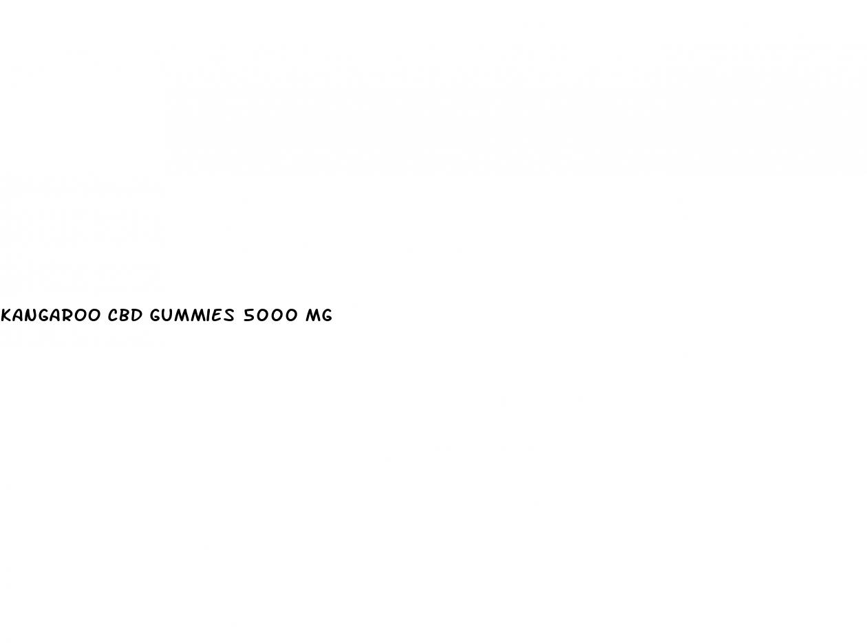 kangaroo cbd gummies 5000 mg