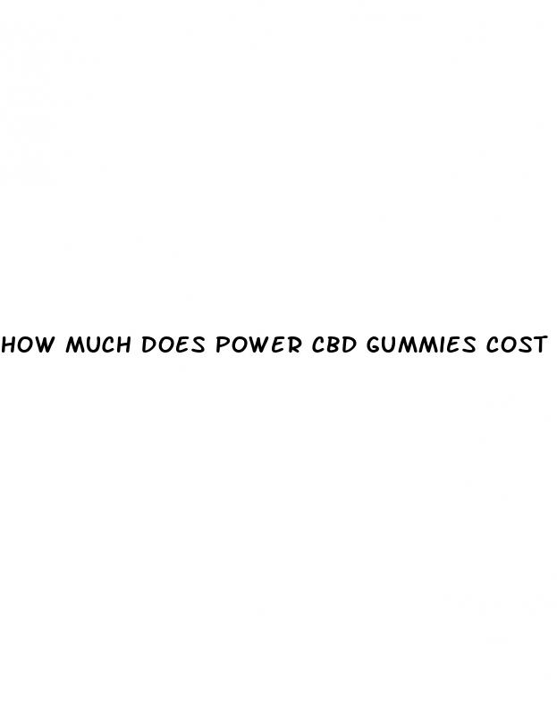 how much does power cbd gummies cost