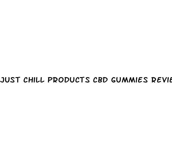 just chill products cbd gummies review