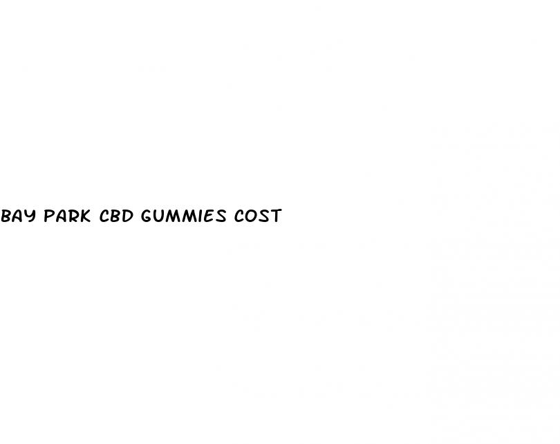 bay park cbd gummies cost