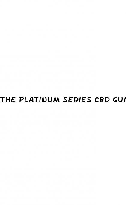 the platinum series cbd gummies
