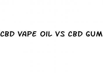 cbd vape oil vs cbd gummies